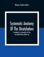 Systematic Anatomy Of The Dicotyledons: A Handbook For Laboratories Of Pure And Applied Botany (Volume Ii)