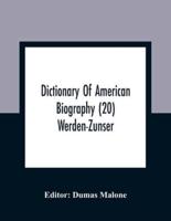 Dictionary Of American Biography (20) Werden-Zunser