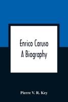 Enrico Caruso; A Biography