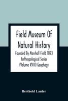 Field Museum Of Natural History Founded By Marshall Field 1893 Anthropological Series (Volume Xviii) Geophagy