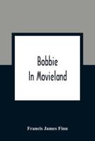 Bobbie In Movieland