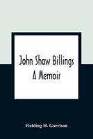 John Shaw Billings : A Memoir