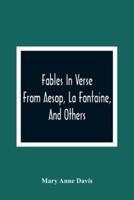 Fables In Verse : From Aesop, La Fontaine, And Others