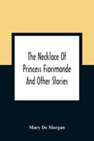 The Necklace Of Princess Fiorimonde : And Other Stories