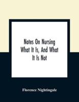Notes On Nursing : What It Is, And What It Is Not