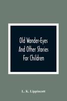 Old Wonder-Eyes : And Other Stories For Children
