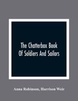 The Chatterbox Book Of Soldiers And Sailors