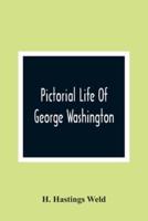 Pictorial Life Of George Washington: Embracing Anecdotes, Illustrative Of His Character. And Embellished With Engravings. For The Young People Of The Nation He Founded