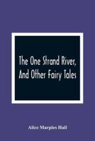 The One Strand River, And Other Fairy Tales