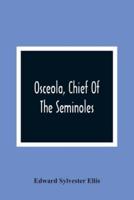 Osceola, Chief Of The Seminoles