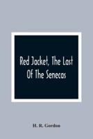 Red Jacket, The Last Of The Senecas