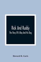 Rick And Ruddy : The Story Of A Boy And His Dog