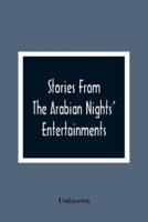 Stories From The Arabian Nights' Entertainments : Embracing Aladdin; Or, The Wonderful Lamp : Ali Baba And The Forty Thieves : Ali Cogia, A Merchant Of Bagdad : Envy Punished ; Or, The Three Sisters : And Sindbad The Sailor