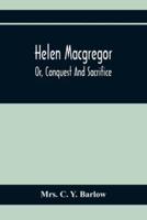 Helen Macgregor; Or, Conquest And Sacrifice