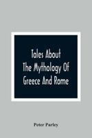 Tales About The Mythology Of Greece And Rome