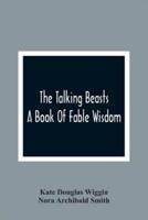 The Talking Beasts: A Book Of Fable Wisdom