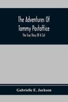 The Adventures Of Tommy Postoffice; The True Story Of A Cat