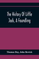 The History Of Little Jack, A Foundling : Together With The History Of William, An Orphan : Embellished With Wood Cuts