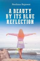 A Beauty By Its Blue Reflection
