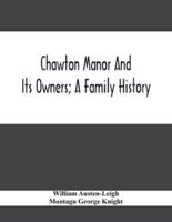 Chawton Manor And Its Owners; A Family History