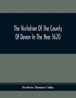 The Visitation Of The County Of Devon In The Year 1620