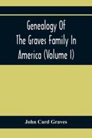 Genealogy Of The Graves Family In America (Volume I)
