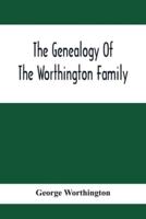 The Genealogy Of The Worthington Family