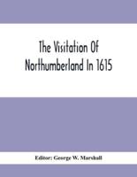 The Visitation Of Northumberland In 1615