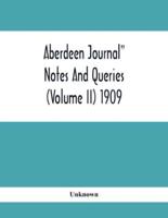 Aberdeen Journal" Notes And Queries (Volume II) 1909
