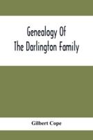 Genealogy Of The Darlington Family : A Record Of The Descendants Of Abraham Darlington Of Birmingham, Chester Co., Penna., And Of Some Other Families Of The Name