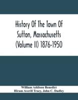 History Of The Town Of Sutton, Massachusetts (Volume Ii) 1876-1950