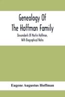 Genealogy Of The Hoffman Family : Descendants Of Martin Hoffman, With Biographical Notes