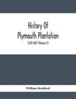 History Of Plymouth Plantation, 1620-1647 (Volume Ii)