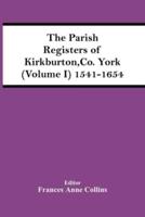 The Parish Registers Of Kirkburton, Co. York (Volume I) 1541-1654