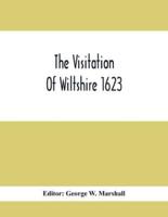The Visitation Of Wiltshire 1623