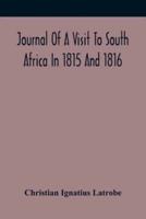 Journal Of A Visit To South Africa In 1815 And 1816, With Some Account Of The Missionary Settlements Of The United Brethren, Near The Cape Of Good Hope