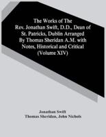 The Works Of The Rev. Jonathan Swift, D.D., Dean Of St. Patricks, Dublin Arranged By Thomas Sheridan A.M. With Notes, Historical And Critical (Volume Xiv)