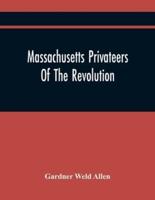 Massachusetts Privateers Of The Revolution
