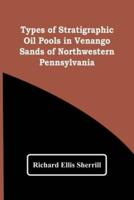 Types Of Stratigraphic Oil Pools In Venango Sands Of Northwestern Pennsylvania
