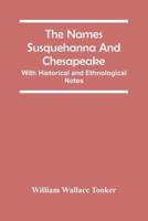 The Names Susquehanna And Chesapeake; With Historical And Ethnological Notes