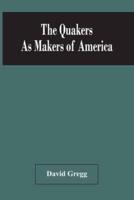 The Quakers As Makers Of America