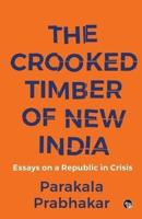 The Crooked Timber of New India Essays on a Republic in Crisis
