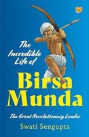 The Incredible Life of Birsa Munda