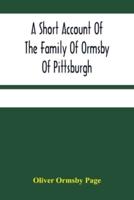 A Short Account Of The Family Of Ormsby Of Pittsburgh