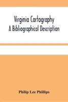 Virginia Cartography; A Bibliographical Description