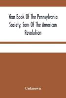 Year Book Of The Pennsylvania Society, Sons Of The American Revolution
