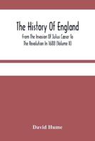 The History Of England From The Invasion Of Julius Cæsar To The Revolution In 1688 (Volume Ii)