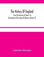The History Of England : From The Accession Of James I To The Elevation Of The House Of Hanover (Volume Iii)