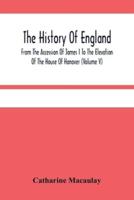 The History Of England : From The Accession Of James I To The Elevation Of The House Of Hanover (Volume V)