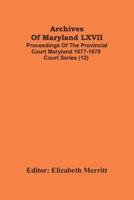 Archives Of Maryland LXVII ; Proceedings Of The Provincial Court Maryland 1677-1678 Court Series (12)